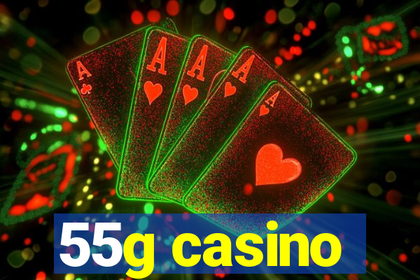 55g casino